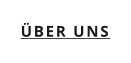 ÜBER UNS